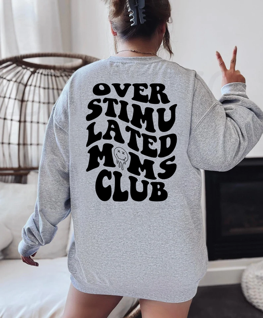 Over Stimulated Moms club Tee/sweatshirt